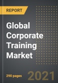 Global Corporate Training Market - Analysis By Method (Synchronous, Asynchronous, Hybrid), Training Type, End-User Industry, By Region, By Country (2021 Edition): Market Insights, Covid-19 Impact, Competition and Forecast (2021-2026)- Product Image