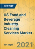 US Food and Beverage Industry Cleaning Services Market - Industry Outlook and Forecast 2021-2026- Product Image