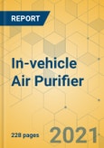 In-vehicle Air Purifier - Global Outlook and Forecast 2021-2026- Product Image