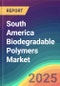 South America Biodegradable Polymers Market Analysis: Plant Capacity, Production, Operating Efficiency, Technology, Demand & Supply, End-User Industries, Distribution Channel, Regional Demand, 2015-2030 - Product Thumbnail Image