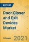 Door Closer and Exit Devices Market - Global Outlook and Forecast 2021-2026 - Product Image