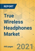 True Wireless Headphones Market - Global Outlook and Forecast 2021-2026- Product Image