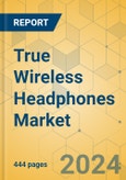 True Wireless Headphones Market - Global Outlook and Forecast 2021-2026- Product Image