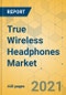 True Wireless Headphones Market - Global Outlook and Forecast 2021-2026 - Product Image