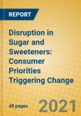 Disruption in Sugar and Sweeteners: Consumer Priorities Triggering Change- Product Image