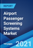 Airport Passenger Screening Systems Market: Global Industry Trends, Share, Size, Growth, Opportunity and Forecast 2021-2026- Product Image