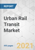 Urban Rail Transit Market - Global Industry Analysis, Size, Share, Growth, Trends, and Forecast, 2021-2031- Product Image