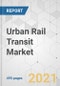 Urban Rail Transit Market - Global Industry Analysis, Size, Share, Growth, Trends, and Forecast, 2021-2031 - Product Thumbnail Image