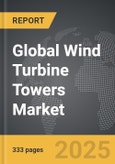 Wind Turbine Towers - Global Strategic Business Report- Product Image