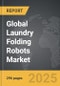 Laundry Folding Robots - Global Strategic Business Report - Product Thumbnail Image