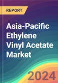 Asia-Pacific Ethylene Vinyl Acetate (EVA) Market Analysis Plant Capacity, Production, Operating Efficiency, Technology, Demand & Supply, Grade, Application, End Use, Regional Demand, 2015-2030- Product Image