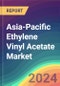 Asia-Pacific Ethylene Vinyl Acetate (EVA) Market Analysis Plant Capacity, Production, Operating Efficiency, Technology, Demand & Supply, Grade, Application, End Use, Regional Demand, 2015-2030 - Product Image