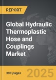 Hydraulic Thermoplastic Hose and Couplings - Global Strategic Business Report- Product Image