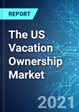 The US Vacation Ownership (Timeshare) Market Size, Trends and Opportunities (2021-2025 Edition)- Product Image