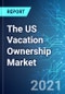 The US Vacation Ownership (Timeshare) Market Size, Trends and Opportunities (2021-2025 Edition) - Product Thumbnail Image