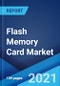 Flash Memory Card Market: Global Industry Trends, Share, Size, Growth, Opportunity and Forecast 2021-2026 - Product Image