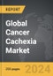 Cancer Cachexia - Global Strategic Business Report - Product Image