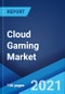 Cloud Gaming Market: Global Industry Trends, Share, Size, Growth, Opportunity and Forecast 2021-2026 - Product Image