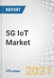5G IoT Market by Component (Hardware, Platform, Connectivity, and Services (Professional and Managed)), Network Type, End User (Manufacturing, Healthcare, Energy and Utilities, and Automotive and Transportation), and Region - Global Forecast to 2026 - Product Image