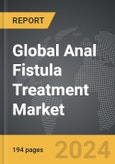 Anal Fistula Treatment: Global Strategic Business Report- Product Image