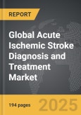 Acute Ischemic Stroke Diagnosis and Treatment - Global Strategic Business Report- Product Image