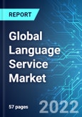 Global Language Service Market: Size, Trends & Forecasts (2021-2025 Edition)- Product Image