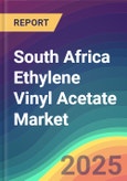 South Africa Ethylene Vinyl Acetate (EVA) Market Analysis: Plant Capacity, Production, Operating Efficiency, Technology, Demand & Supply, Grade, Application, End Use, Region-Wise Demand, Import & Export, 2015-2030- Product Image