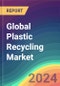 Global Plastic Recycling Market Analysis: Plant Capacity, Location, Production, Operating Efficiency, Demand & Supply, End Use, Type, Regional Demand, Sales Channel, Company Share, Industry Market Size, Manufacturing Process, 2015-2030 - Product Image