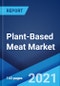 Plant-Based Meat Market: Global Industry Trends, Share, Size, Growth, Opportunity and Forecast 2021-2026 - Product Image