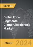 Focal Segmental Glomerulosclerosis - Global Strategic Business Report- Product Image