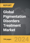 Pigmentation Disorders Treatment: Global Strategic Business Report- Product Image