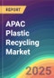 APAC Plastic Recycling Market Analysis: Plant Capacity, Production, Operating Efficiency, Demand & Supply, End-User Industries, Distribution Channel, Regional Demand, 2015-2030 - Product Image