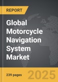 Motorcycle Navigation System - Global Strategic Business Report- Product Image