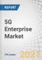 5G Enterprise Market by Network Type (Hybrid Network, Private Network), Operator Model, Infrastructure, Spectrum, Frequency Band, Organization Size, Application, Vertical, Region - Global Forecast to 2027 - Product Image