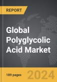 Polyglycolic Acid: Global Strategic Business Report- Product Image
