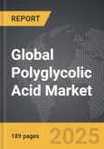 Polyglycolic Acid - Global Strategic Business Report- Product Image