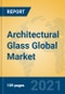 Architectural Glass Global Market Insights 2020, Analysis and Forecast to 2026, by Manufacturers, Regions, Technology, Application, Product Type - Product Image