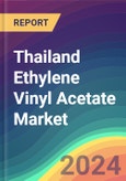 Thailand Ethylene Vinyl Acetate (EVA) Market Analysis Plant Capacity, Production, Operating Efficiency, Technology, Demand & Supply, Grade, Application, End Use, Region-Wise Demand, Import & Export, 2015-2030- Product Image