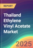 Thailand Ethylene Vinyl Acetate (EVA) Market Analysis: Plant Capacity, Production, Operating Efficiency, Technology, Demand & Supply, Grade, Application, End Use, Region-Wise Demand, Import & Export, 2015-2030- Product Image