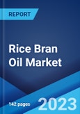 Rice Bran Oil Market: Global Industry Trends, Share, Size, Growth, Opportunity and Forecast 2023-2028- Product Image