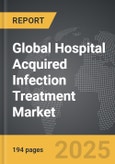 Hospital Acquired Infection Treatment - Global Strategic Business Report- Product Image