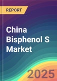 China Bisphenol S Market Analysis Plant Capacity, Production, Operating Efficiency, Technology, Demand & Supply, End-User Industries, Distribution Channel, Regional Demand, 2015-2030- Product Image