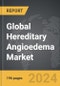 Hereditary Angioedema - Global Strategic Business Report - Product Thumbnail Image