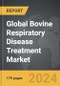 Bovine Respiratory Disease Treatment - Global Strategic Business Report - Product Image