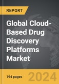 Cloud-Based Drug Discovery Platforms - Global Strategic Business Report- Product Image