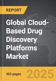 Cloud-Based Drug Discovery Platforms - Global Strategic Business Report- Product Image