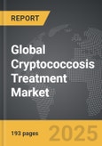 Cryptococcosis Treatment - Global Strategic Business Report- Product Image