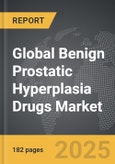 Benign Prostatic Hyperplasia (BPH) Drugs - Global Strategic Business Report- Product Image