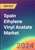 Spain Ethylene Vinyl Acetate (EVA) Market Analysis Plant Capacity, Production, Operating Efficiency, Technology, Demand & Supply, Grade, Application, End Use, Region-Wise Demand, Import & Export, 2015-2030- Product Image