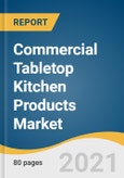 Commercial Tabletop Kitchen Products Market Size, Share & Trends Analysis Report by Material (Glassware, Porcelain, Metal Ware), by Product (Cutlery, Flatware, Buffet Ware, Tabletop Products), by Region, and Segment Forecasts, 2021-2028- Product Image